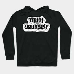 Trust Yourself Motivational Quotes Hoodie